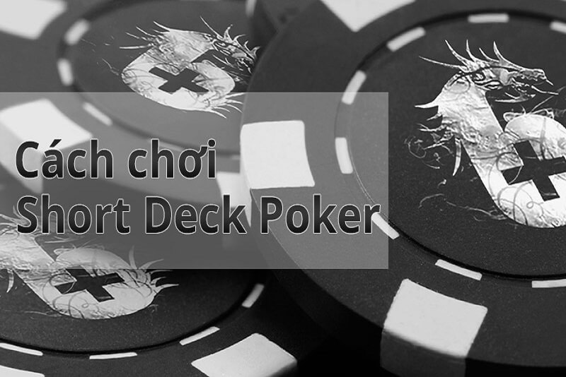 Hướng dẫn cách đánh Short Deck Poker tại cổng game SV88
